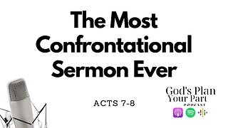 Acts 7-8 | Stephen's Sermon, His Martyrdom, and the Spread of Christianity Through Persecution
