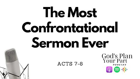 Acts 7-8 | Stephen's Sermon, His Martyrdom, and the Spread of Christianity Through Persecution