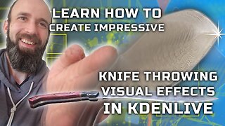 Learn How To Create Impressive Knife Throwing Visual Effects In Kdenlive