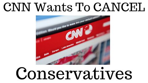 CNN Wants To Cancel It's competition On Cable And The Internet