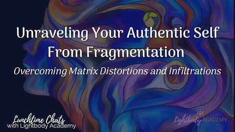 Lunchtime Chats ep 146: Unraveling Your Authentic Self From Fragmentation