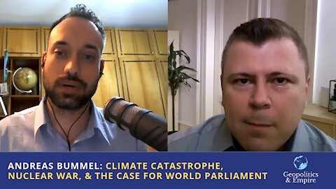 Andreas Bummel: Climate Catastrophe, Nuclear War, & the Case for World Parliament