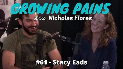 Growing Pains with Nicholas Flores #61 - Stacy Eads