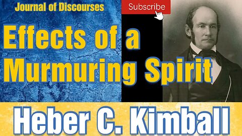 Effects of a Murmuring Spirit ~ Heber C. Kimball ~ JD 4:12