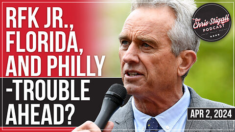 RFK Jr., Florida, and Philly - Trouble Ahead?