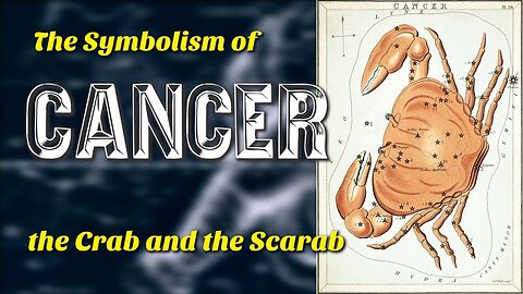The Symbolism of Cancer, the Crab and the Scarab