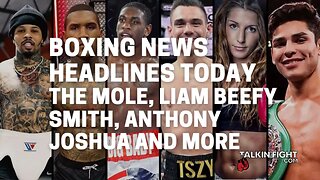 The Mole, Liam Beefy Smith, Anthony Joshua and more | Boxing News Today