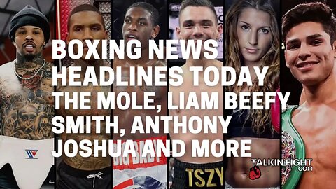 The Mole, Liam Beefy Smith, Anthony Joshua and more | Boxing News Today