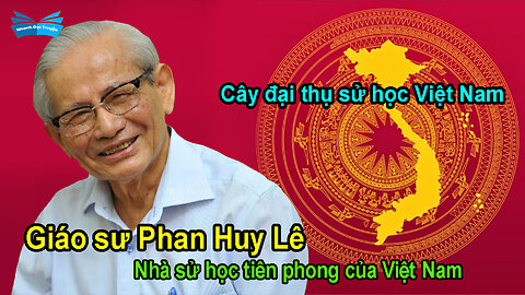 Giáo sư Phan Huy Lê Nhà sử học tiên phong của Việt Nam