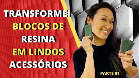 INCRÍVEL!!! TRANSFORMEI BLOCOS DE RESINA EM LINDOS ACESSÓRIOS - COLEÇÃO ITI - PARTE 1