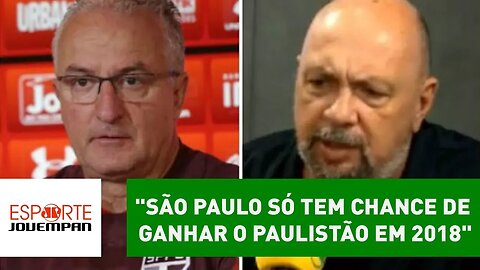 "São Paulo SÓ tem chance de ganhar o PAULISTÃO em 2018"