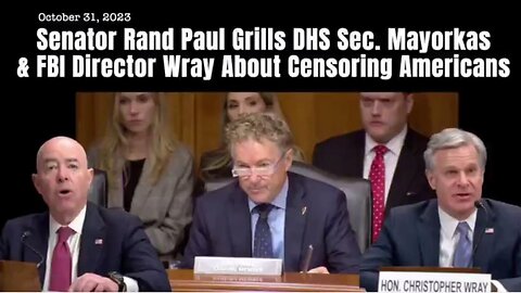 Senator Rand Paul Grills DHS Mayorkas & FBI Wray About Censoring Americans - SCOTUS NEEDS TO CONSIDER!