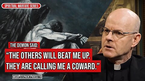 Demons are cowards. They start to whimper and cry when he said this - Msgr. Stephen Rossetti