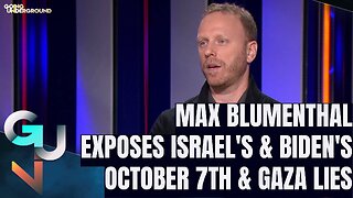 BOMBSHELL: Max Blumenthal Exposes Israel’s & Biden’s Lies & Deceit Over Gaza Bloodbath & October 7th