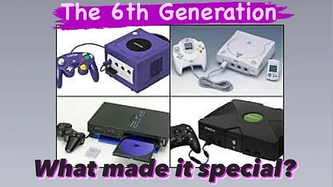 What made the six generation of video games so special?
