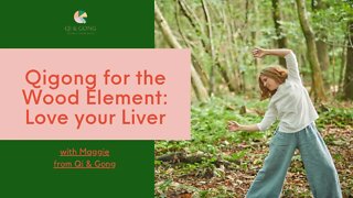 Qigong for the Wood Element - Love Your Liver