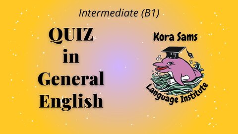 General English Quiz - Intermediate (B1) - PART 1 -