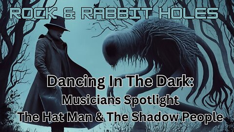 Rock & Rabbit Holes: Dancing In The Dark-Musicians Spotlight The Hat Man & The Shadow People