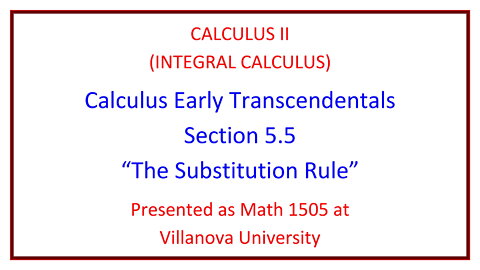 Villanova Calculus II (Math 1505) - 5.5 The Substitution Rule