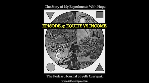 Experiments With Hope - Episode 3: Equity vs Income
