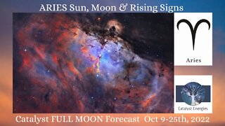 ARIES Sun, Moon & Rising - Catalyst FULL MOON Forecast for Oct 9-25th, 2022