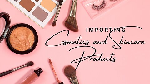 Beginner's Guide: Importing Cosmetics and Skincare Products into the USA