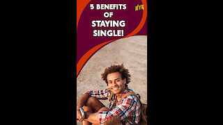 Top 5 Benefits Of Staying Single *