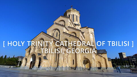 Tbilisi Walks: Holy Trinity Cathedral of Tbilisi