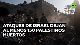 Ataques de Israel dejan al menos 150 palestinos muertos en un día