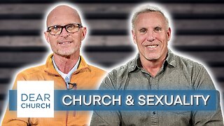 “Church & Sexuality” | Dear Church Ep. #257