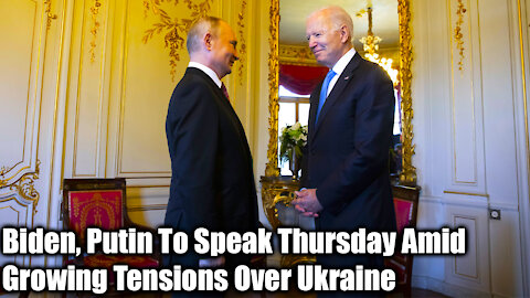 Biden, Putin To Speak Thursday Amid Growing Tensions Over Ukraine- Nexa News