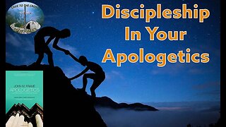 Discipleship In Your Apologetics