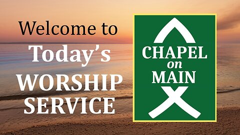 'Chapel On Main' Sunday Service - Feb 26th, 2023