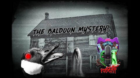 The Baldoon Mystery! Raw & Uncut.
