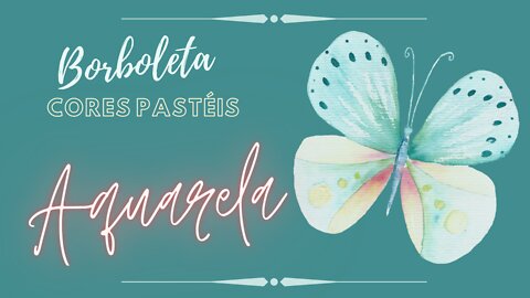 Pintura de Uma Borboleta em Aquarela em Cores Pastéis