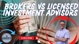 Brokers VS Licensed Investment Advisors - THINGS YOU SHOULD KNOW