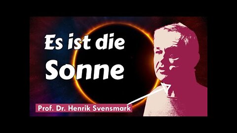 Henrik Svensmark - Der Mechanismus, der Sonnenaktivität und Klima verbindet.