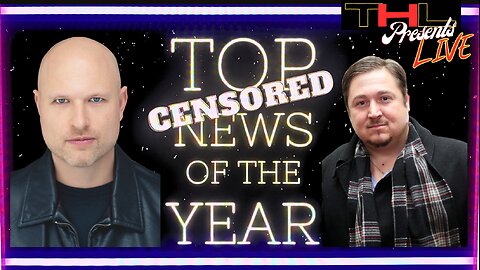 THL Presents "Top CENSORED News of the Year!" with Matt & Sasha -- FULL Countdown