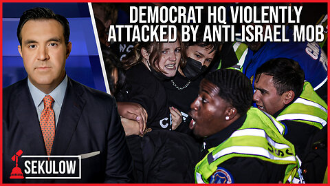 Democrat HQ Violently Attacked by Anti-Israel Mob