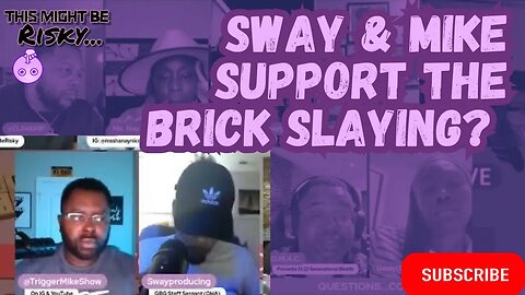 CALLERS WEIGH IN! SWAY SAYS A BRICK WAS IN HER FUTURE & TRIGGER MIKE SAYS DA BRICK WAS NECESSARY?