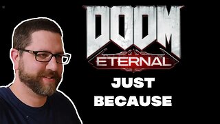 Playing Some Doom Eternal Just Because