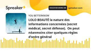 LOLO BEAUTÉ la nature des informations concernées (secret médical, secret défense). On peut néanmoi