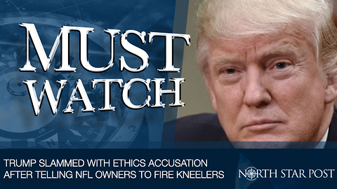 Trump Slammed With Ethics Accusation After Telling NFL Owners To Fire Kneelers