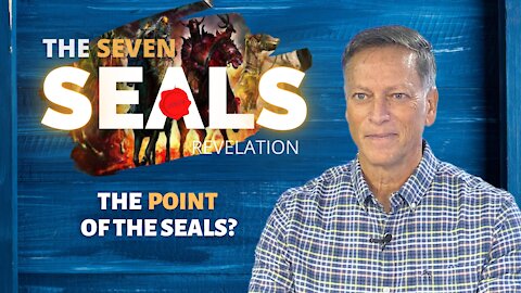 What’s the Point of the Seven Seals? | 08.30.2021 | Don Steiner