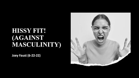 Hissy Fit! (Against Masculinity)