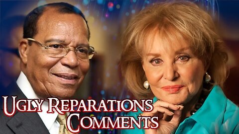 Upon Barbara Walters' Passing, Remember Her Ugly Reparations Comments To Minister Farrakhan