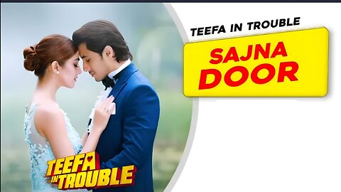 Sajna Door Full Song From Movie : Teefa in Trouble