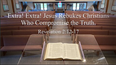 Jesus Rebukes Christians Who Compromise the Truth - Revelation 2:12-17