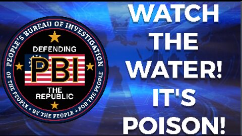 WATCH THE WATER! IT'S POISON! The liberation of the nation brings down the deep state.