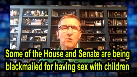 Some of the House and Senate are being blackmailed for having sex with children